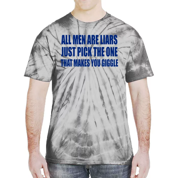 All Are Liars Just Pick The One That Makes You Giggle Tie-Dye T-Shirt