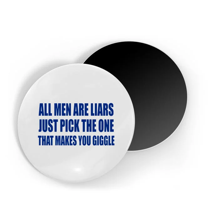 All Are Liars Just Pick The One That Makes You Giggle Magnet