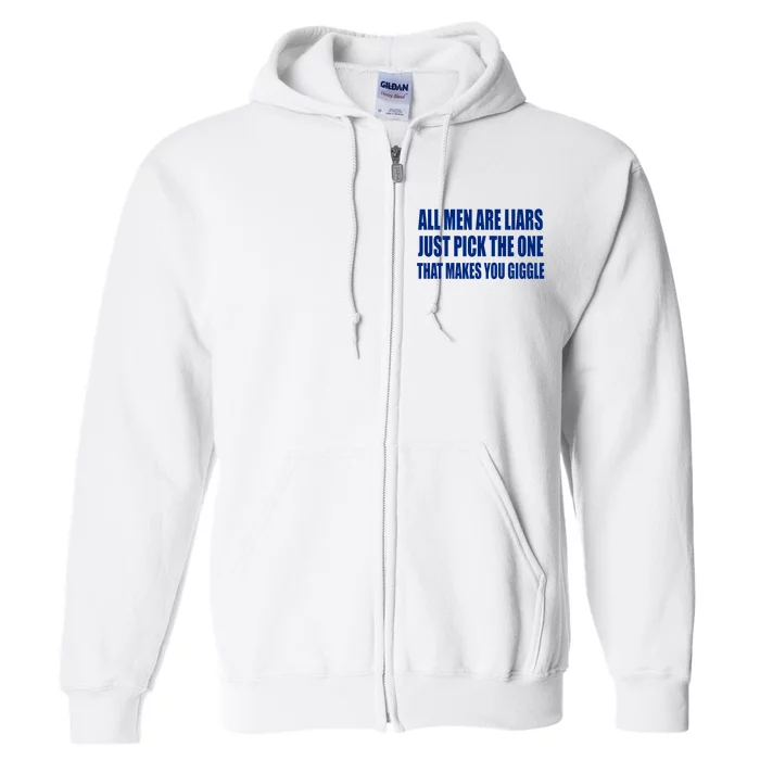 All Are Liars Just Pick The One That Makes You Giggle Full Zip Hoodie