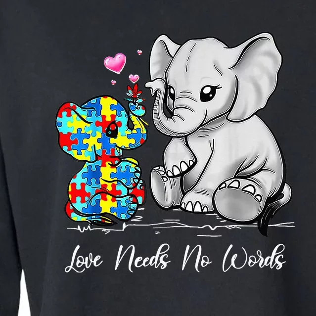 Autism Awareness Love Needs No Words Elephant Support Gifts Cropped Pullover Crew