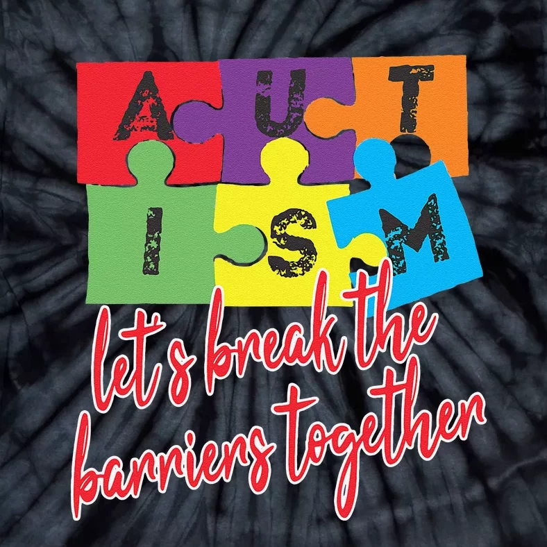 Autism Awareness Let's Break The Barriers Together Tie-Dye T-Shirt