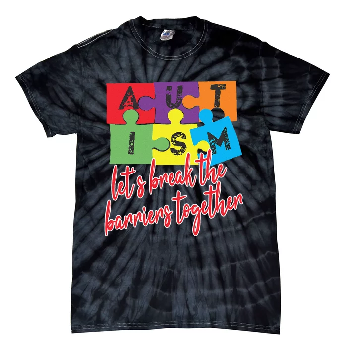 Autism Awareness Let's Break The Barriers Together Tie-Dye T-Shirt