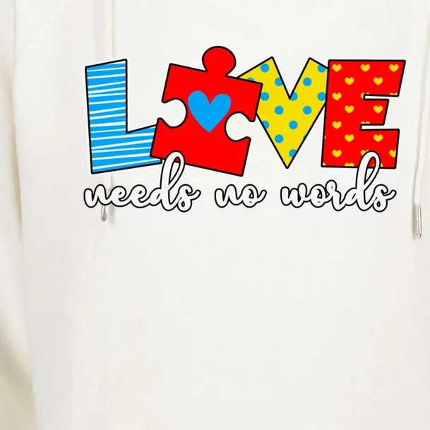 Autism Awareness Love Needs No Words Support Autism Gift Womens Funnel Neck Pullover Hood