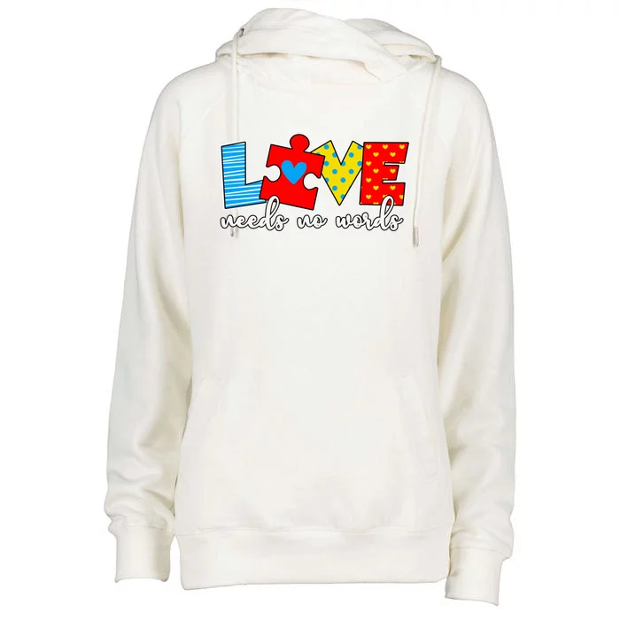 Autism Awareness Love Needs No Words Support Autism Gift Womens Funnel Neck Pullover Hood