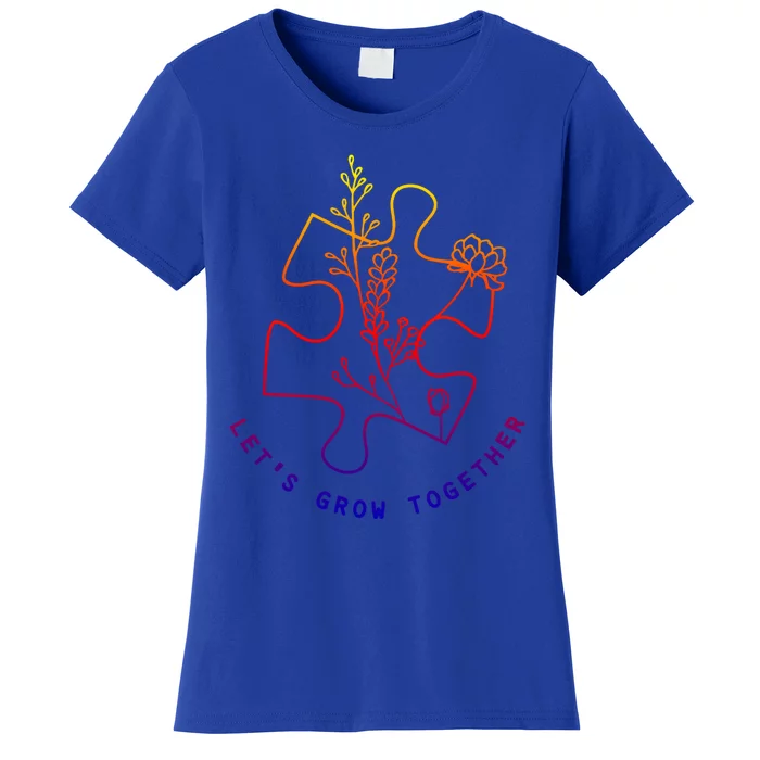 Autism Awareness Let's Grow Together Autism Mom Teacher Cool Gift Women's T-Shirt