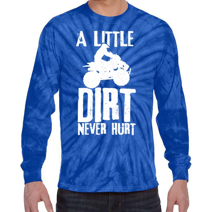 Atv A Little Dirt Never Hurt 4 Wheeler Quad Bike Funny Gift Tie-Dye Long Sleeve Shirt