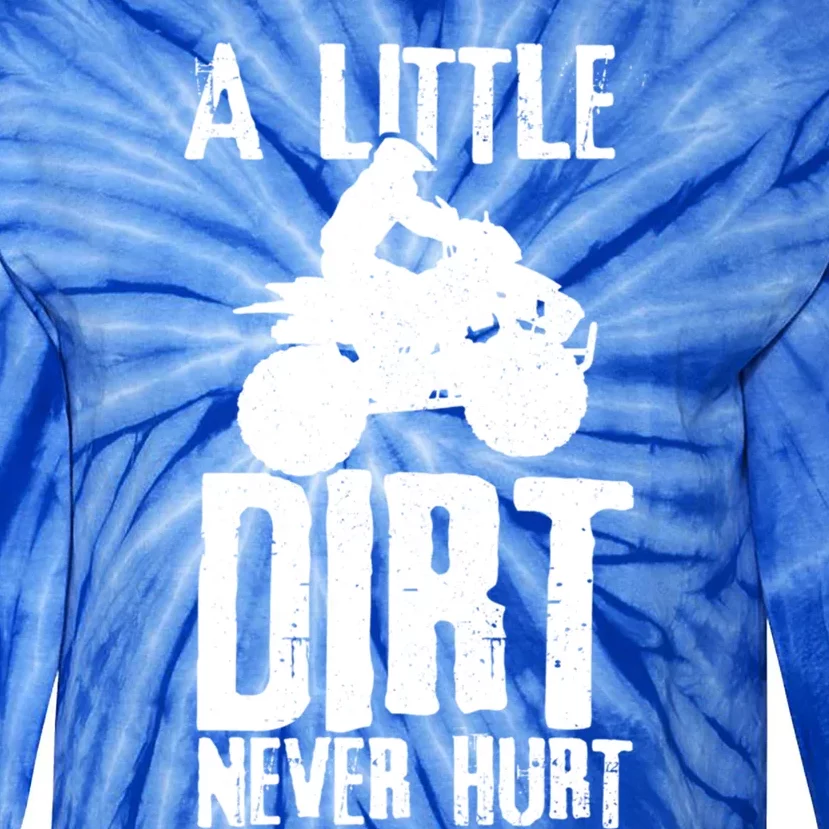 Atv A Little Dirt Never Hurt 4 Wheeler Quad Bike Funny Gift Tie-Dye Long Sleeve Shirt