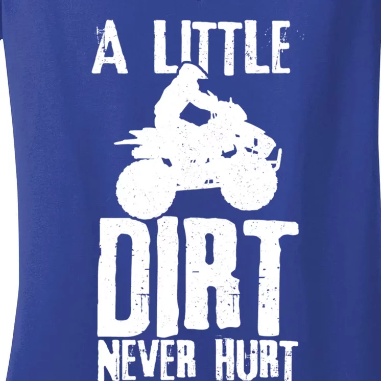 Atv A Little Dirt Never Hurt 4 Wheeler Quad Bike Funny Gift Women's V-Neck T-Shirt