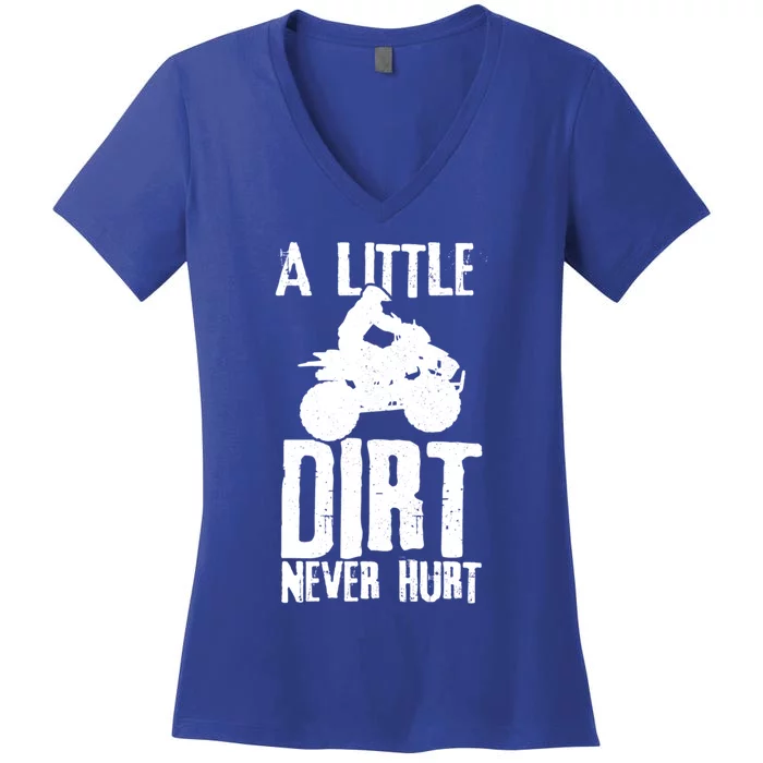 Atv A Little Dirt Never Hurt 4 Wheeler Quad Bike Funny Gift Women's V-Neck T-Shirt