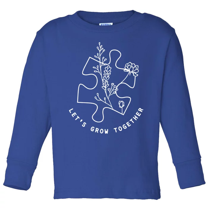 Autism Awareness Let's Grow Together Autism Teacher Gift Toddler Long Sleeve Shirt