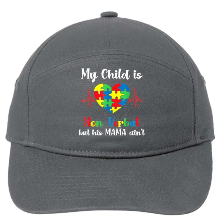 Autism Awareness Mom My Child Non Verbal But His Mama Aint Gift 7-Panel Snapback Hat