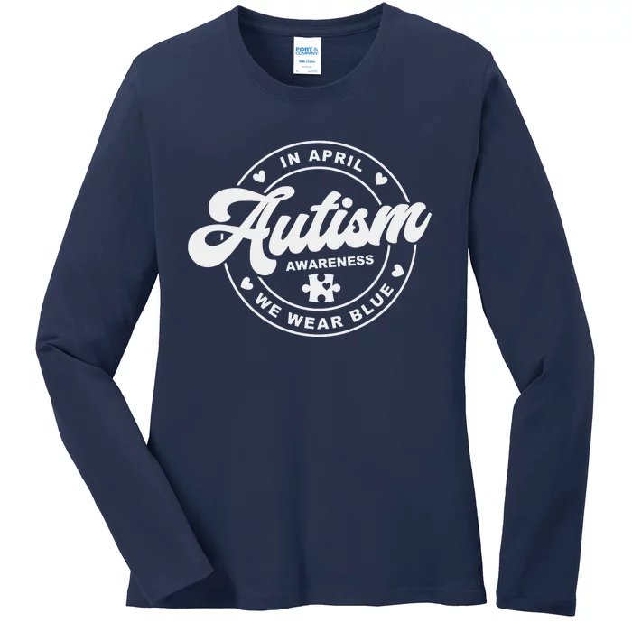 Autism Awareness Month In April We Wear Blue Ladies Long Sleeve Shirt