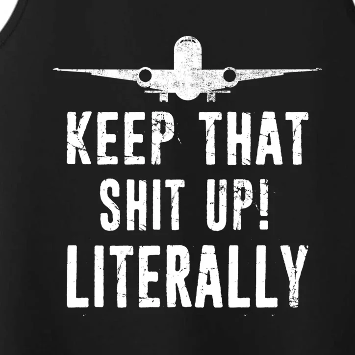 Aircraft Airplane Mechanic Gift Cool Gift Keep That Shit Up Funny Gift Performance Tank