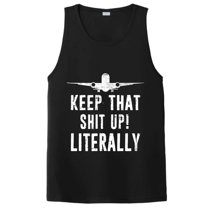 Aircraft Airplane Mechanic Gift Cool Gift Keep That Shit Up Funny Gift Performance Tank