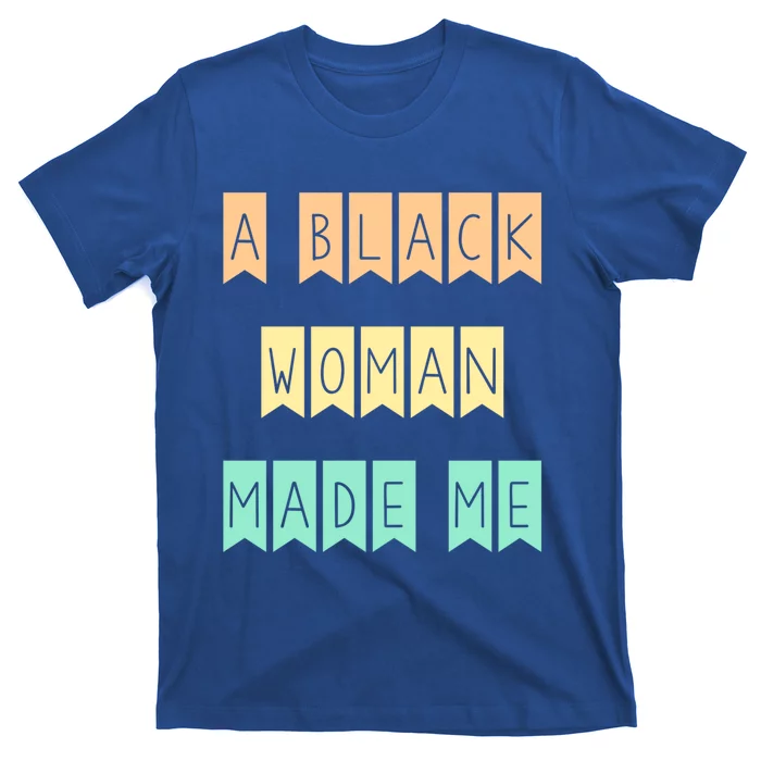 African American Mom A Black Made Me Strong Meaningful Gift T-Shirt