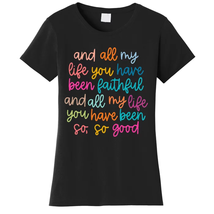 And All My Life You Have Been Faithful And All My Life Women's T-Shirt