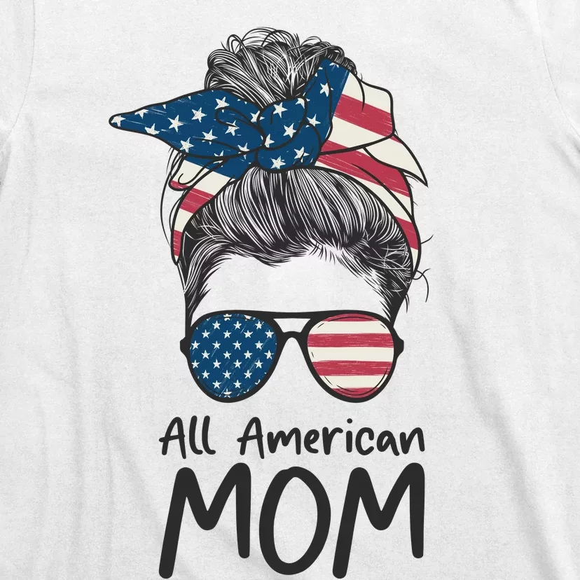 All American Mom 4th Of July Mothers Day Messy Bun T-Shirt