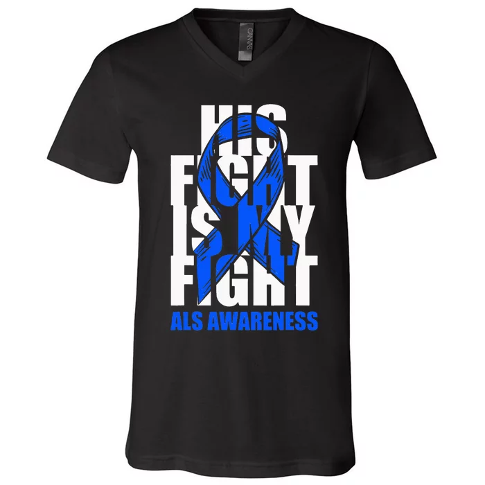 ALS Awareness Month Blue Ribbon His Fight May Support V-Neck T-Shirt