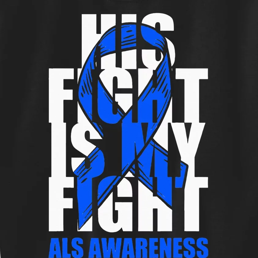 ALS Awareness Month Blue Ribbon His Fight May Support Kids Sweatshirt