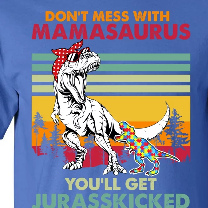 Autism Awareness Mom Mothercool Giftdon't Mess With Mamasaurus Gift Tall T-Shirt