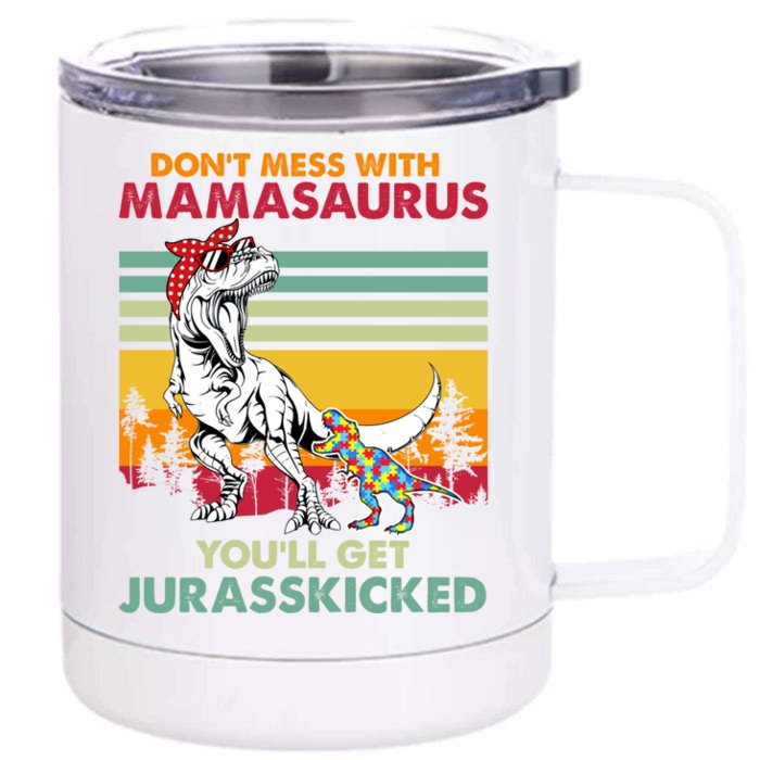 Autism Awareness Mom Mothercool Giftdon't Mess With Mamasaurus Gift Front & Back 12oz Stainless Steel Tumbler Cup