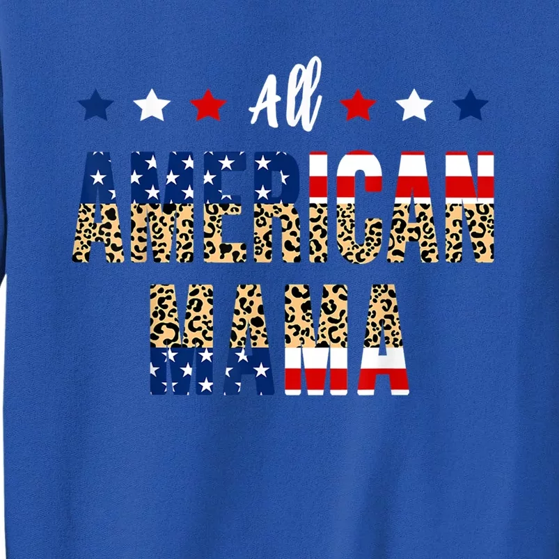 All American Mama 4th Of July Leopard Fourth Of July Mom Usa Cool Gift Sweatshirt