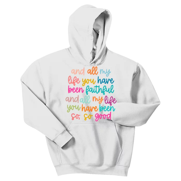 And All My Life You Have Been Faithful And All My Life Kids Hoodie