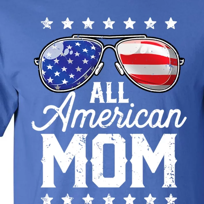 All American Mom 4th Of July Mothers Day Mommy Cool Gift Tall T-Shirt