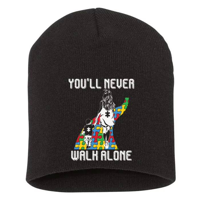 Autism Awareness Month You'll Never Walk Alone Autism Mom Mother's Day Short Acrylic Beanie