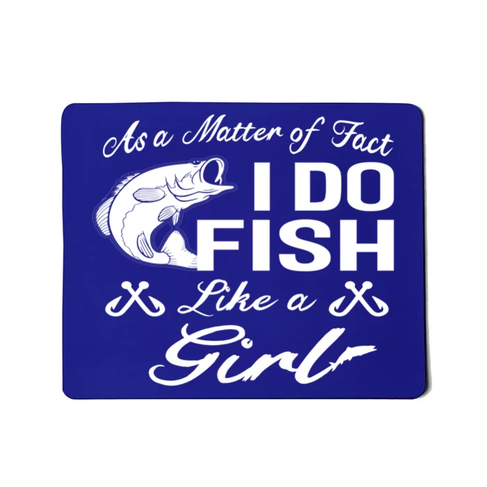 As A Matter Of Fact I Do Fish Like A Fishing Meaningful Gift Mousepad