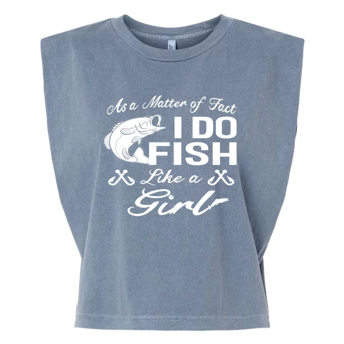 As A Matter Of Fact I Do Fish Like A Fishing Meaningful Gift Garment-Dyed Women's Muscle Tee