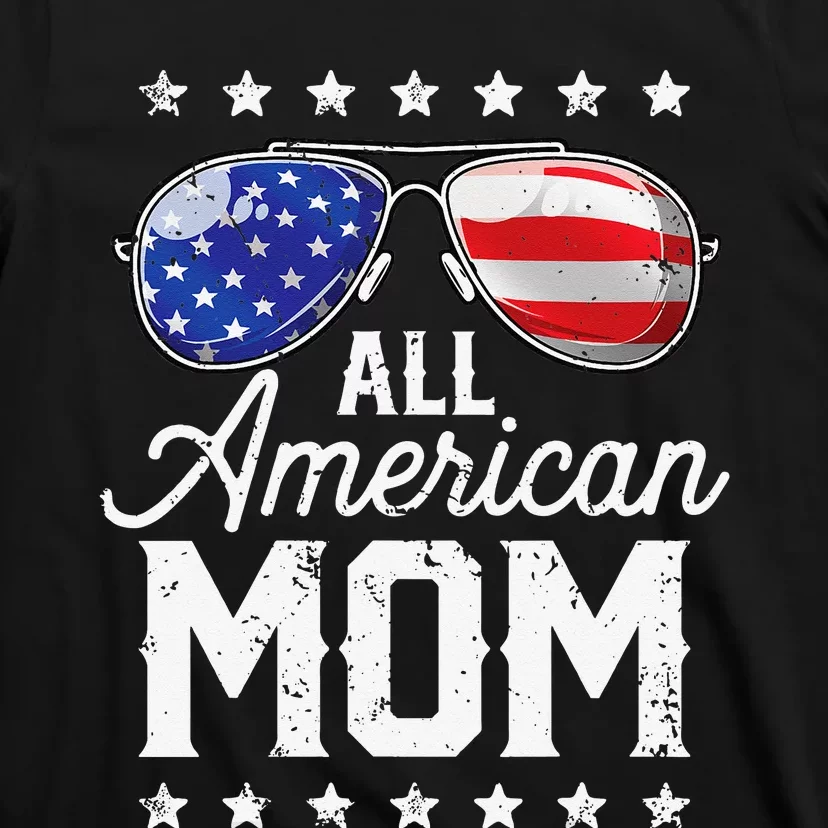 All American Mom 4th of July Mother's Day Sunglasses Family T-Shirt