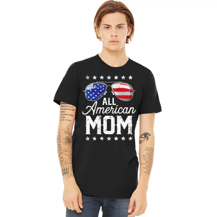 All American Mom 4th of July Mother's Day Sunglasses Family Premium T-Shirt