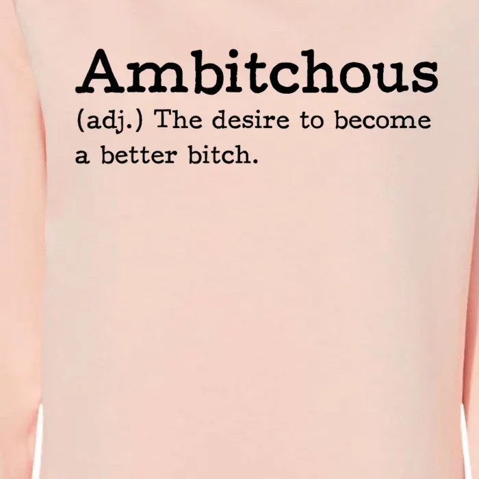 Ambitchous Adj Meaning Definitive Womens California Wash Sweatshirt