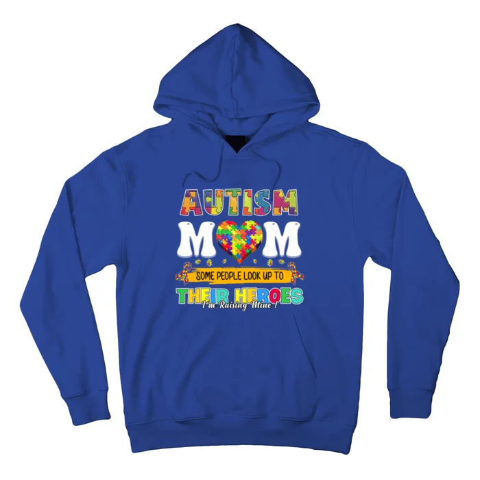 Autism Awareness Mom Some People Look Up To Their Heroes Gift Hoodie