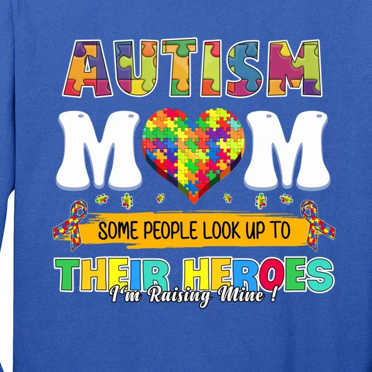 Autism Awareness Mom Some People Look Up To Their Heroes Gift Long Sleeve Shirt