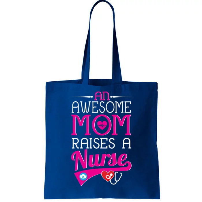 An Awesome Mom Raises A Nurse Nursing Funny Gift Tote Bag