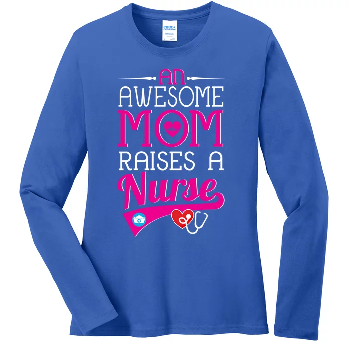 An Awesome Mom Raises A Nurse Nursing Funny Gift Ladies Long Sleeve Shirt