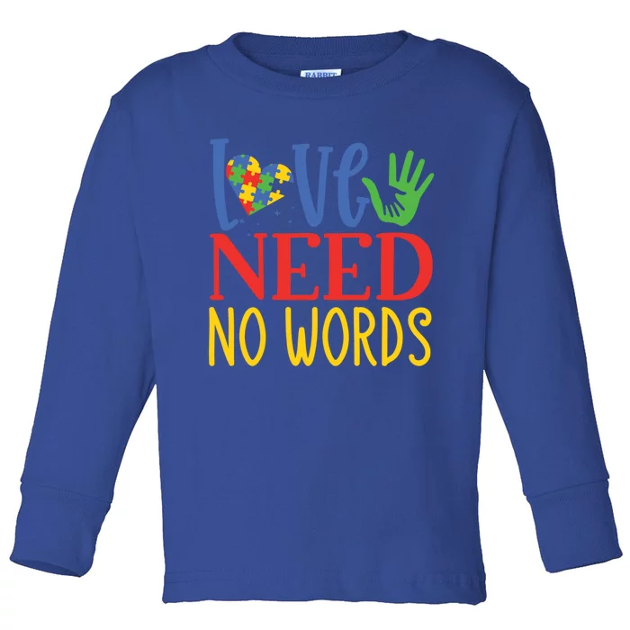 Autism Awareness Month Love Needs No Words Gift Toddler Long Sleeve Shirt