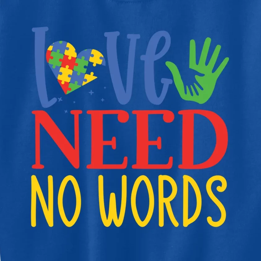 Autism Awareness Month Love Needs No Words Gift Kids Sweatshirt