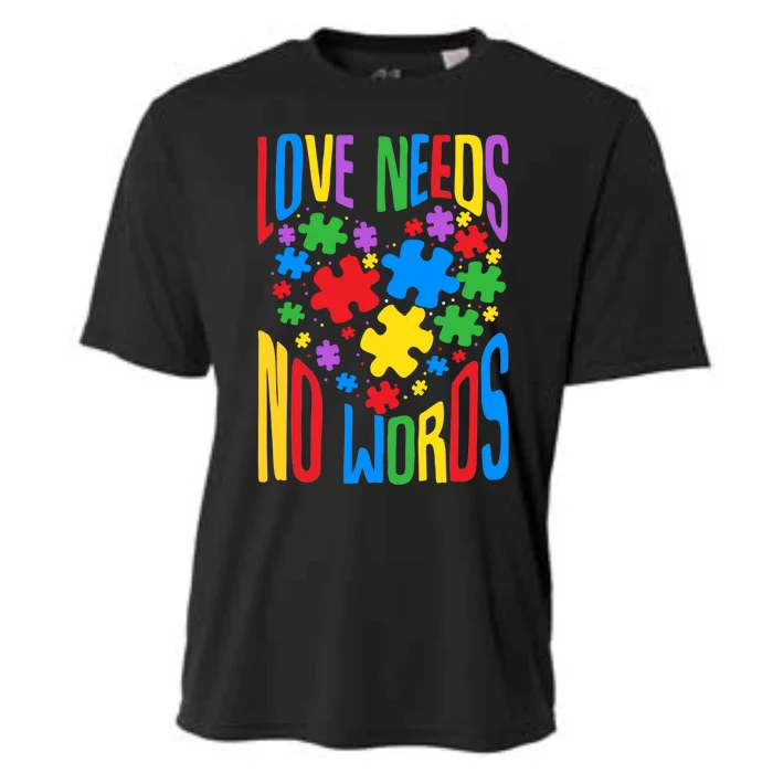 Autism Awareness Month Mom Teacher Love Needs No Words Meaningful Gift Cooling Performance Crew T-Shirt