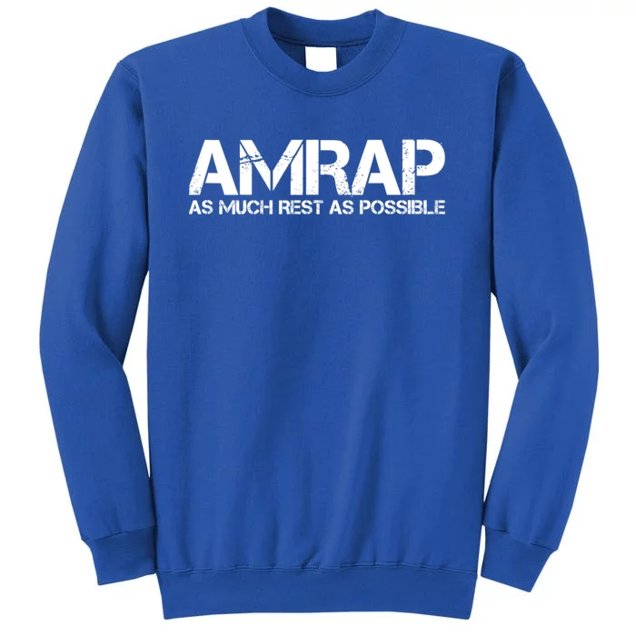 AMRAP As Much Rest As Possible Funny Motivation Tall Sweatshirt