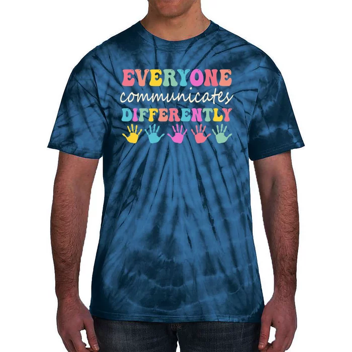 Autism Awareness Month Everyone Communicate Differently Tie-Dye T-Shirt