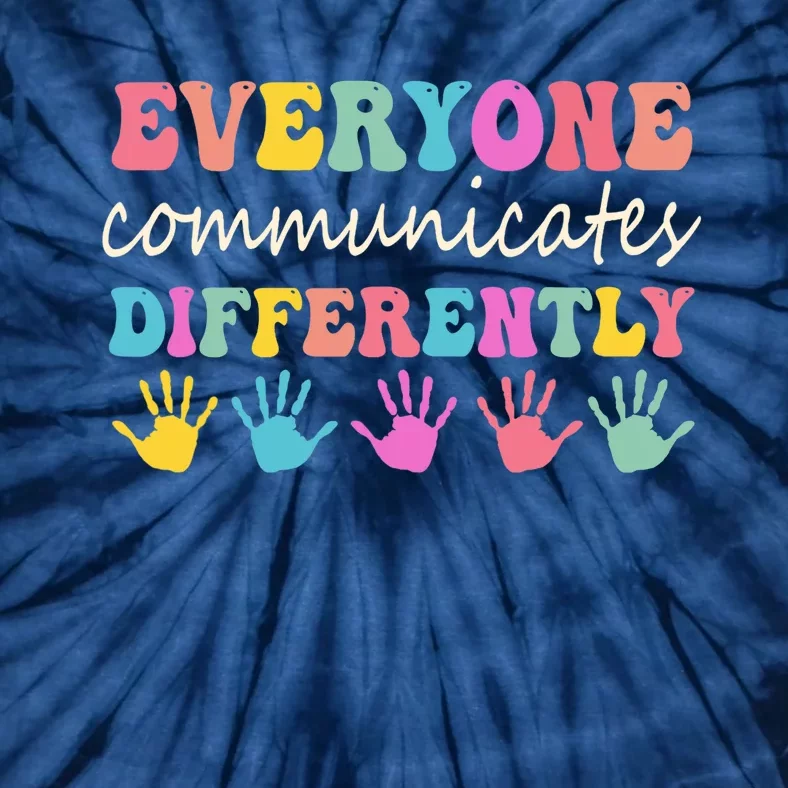 Autism Awareness Month Everyone Communicate Differently Tie-Dye T-Shirt