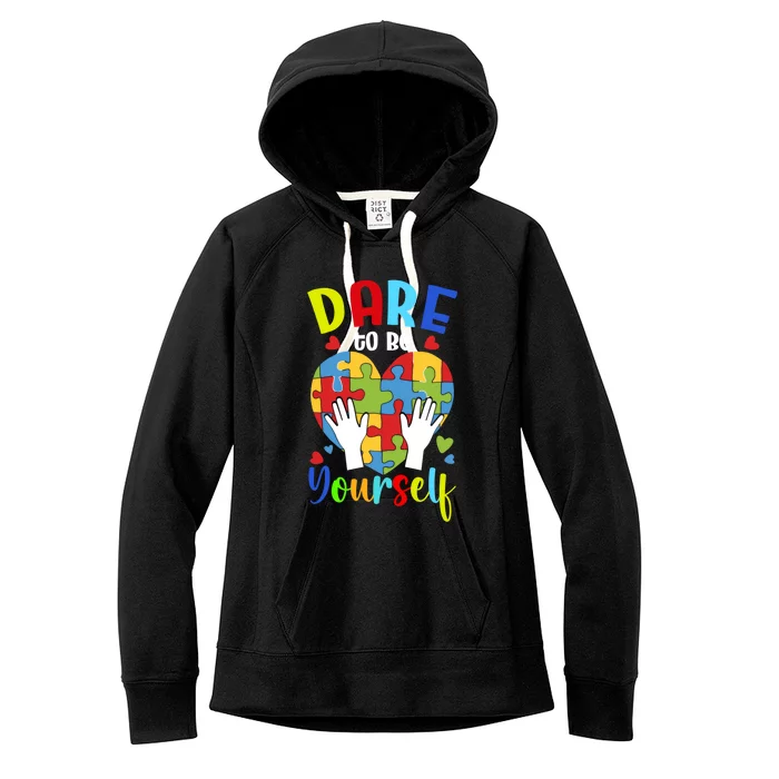 Autism Awareness Month Dare To Be Yours Autism Cute Gift Women's Fleece Hoodie