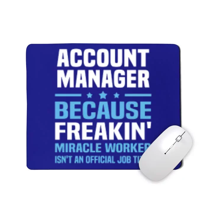 Account Ager Miracle Worker Isnt Job Title Gift Mousepad