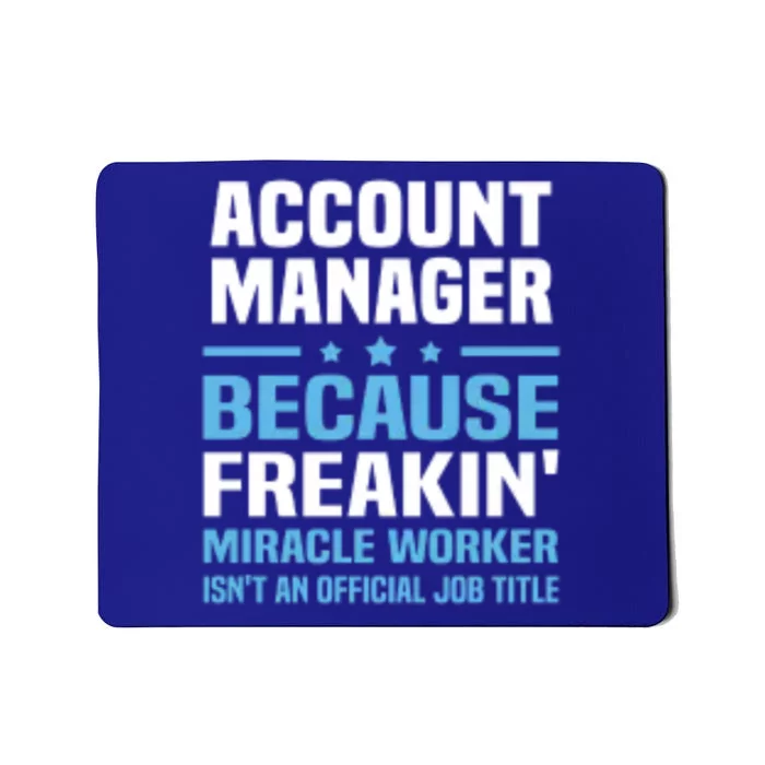 Account Ager Miracle Worker Isnt Job Title Gift Mousepad