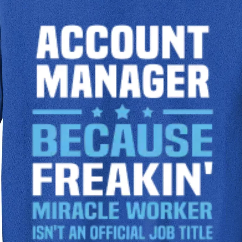 Account Ager Miracle Worker Isnt Job Title Gift Tall Sweatshirt