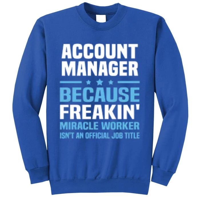 Account Ager Miracle Worker Isnt Job Title Gift Tall Sweatshirt