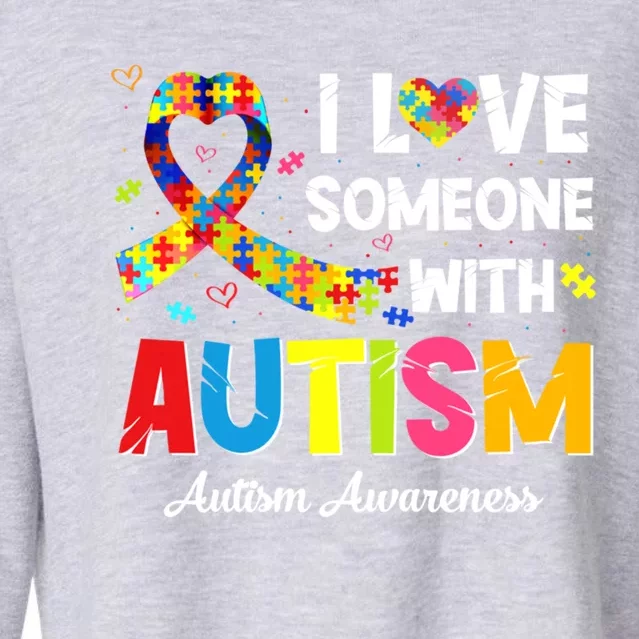 Autism Awareness Month I Love Someone With Autism Awareness Gift Cropped Pullover Crew